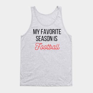 My favorite season is Football Tank Top